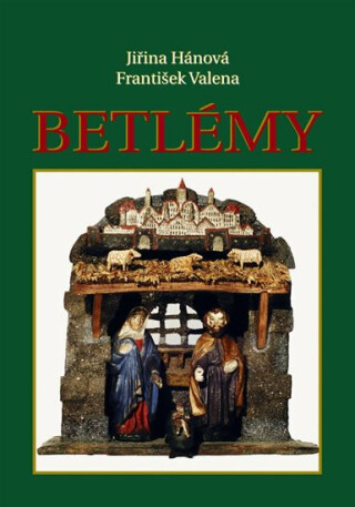Betlémy - Jiřina Hánová,František Valena