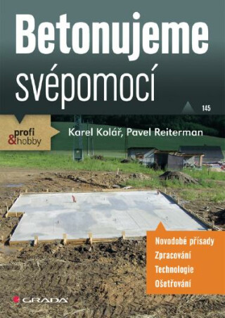 Betonujeme svépomocí - Karel Kolář,Pavel Reiterman