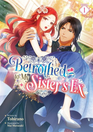 Betrothed to My Sister's Ex (Light Novel) Vol. 1 - Mai Tobirano