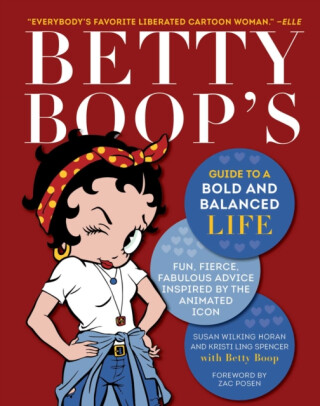 Betty Boop's Guide to a Bold and Balanced Life - Kristi Ling Spencer,Susan Wilking Horan
