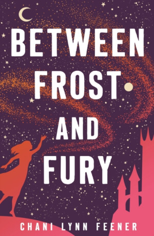 Between Frost and Fury - Chani Lynn Feener