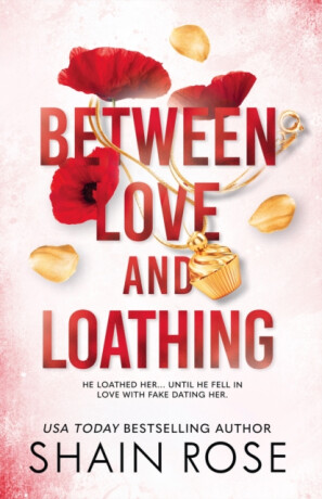 BETWEEN LOVE AND LOATHING - Shain Rose