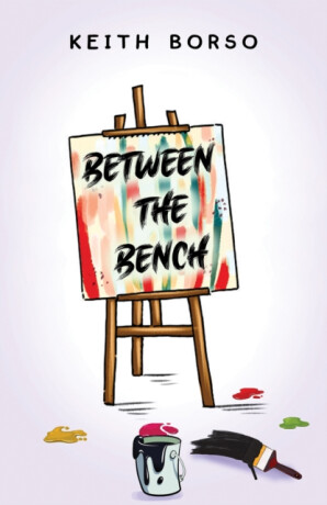 Between the Bench - Keith Borso