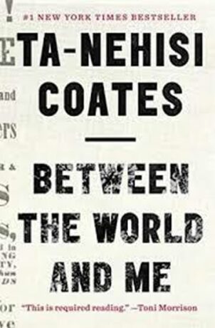 Between World and Me - Ta-Nehisi Coates