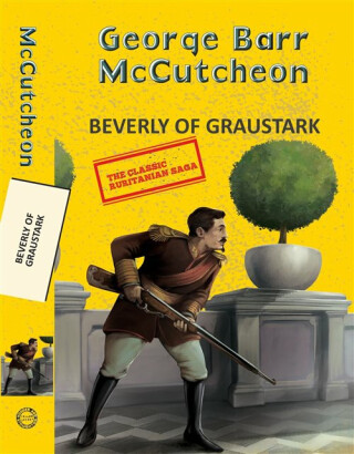 Beverly Of Graustark - George Barr Mccutcheon
