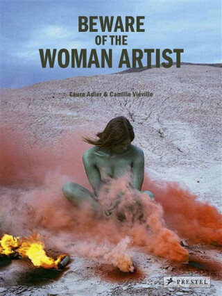 Beware of the Woman Artist - Laure Adler,Camille Viéville