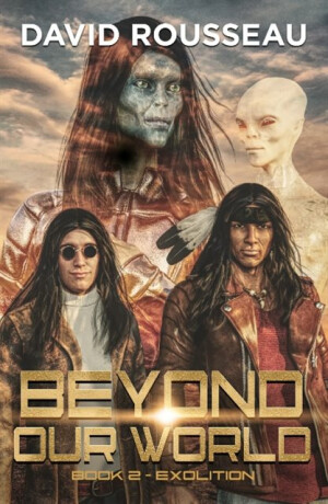 Beyond Our World, Book 2 - Exolition - David  Rousseau