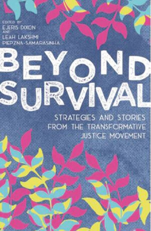 Beyond Survival - Leah Lakshmi Piepzna-Samarasinha,Ejeris Dixon