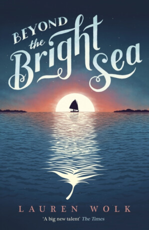 Beyond the Bright Sea - Wolk Lauren