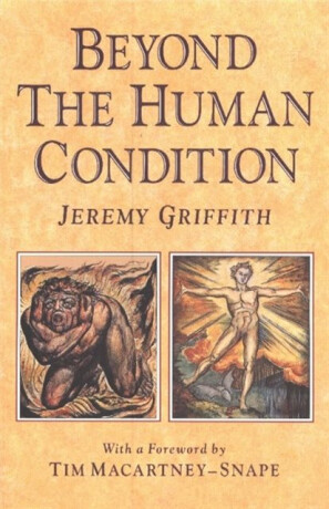 Beyond the Human Condition - Jeremy Griffith