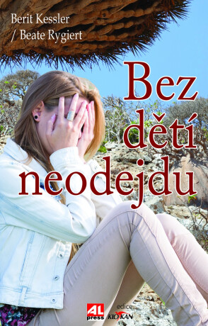 Bez dětí neodejdu - Beate Rygiert,Berit Kessler