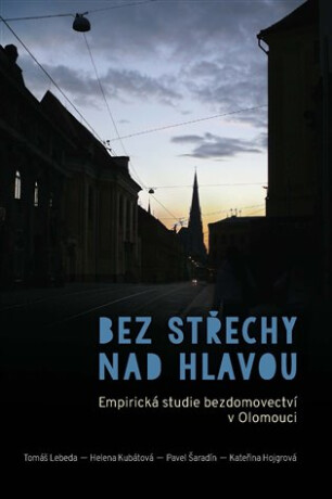 Bez střechy nad hlavou - Helena Kubátová,Pavel Šaradín,Tomáš Lebeda,Kateřina Hojgrová