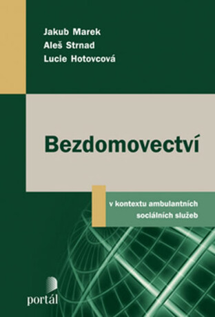 Bezdomovectví - Jakub Marek,Aleš Strnad,Lucie Hotovcová