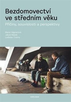Bezdomovectví ve středním věku - Marie Vágnerová,Jakub Marek,Ladislav Csémy