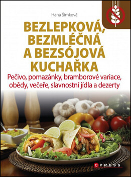 Bezlepková, bezmléčná a bezsojová kuchařka - Hana Čechová Šimková