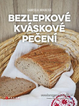 Bezlepkové kváskové pečení - Gabriela Hradecká