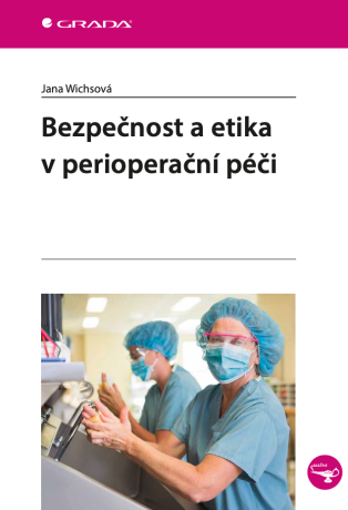 Bezpečnost a etika v perioperační péči - Jana Wichsová