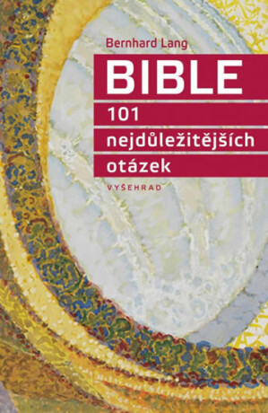 Bible 101 nejdůležitějších otázek - Lang Bernhard