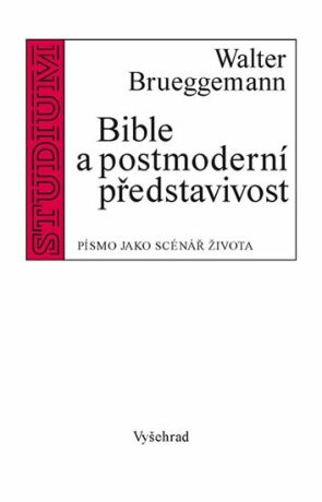 Bible a postmoderní představivost - Brueggemann Walter
