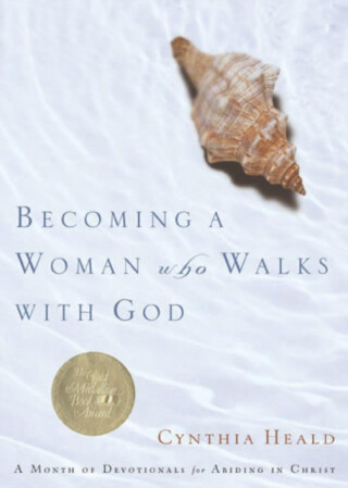Becoming a Woman Who Walks with God - Cynthia Heald