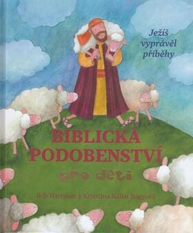 Biblická podobenství pro děti - Bob Hartman,Krisztina Kállai Nagyová