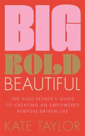 Big Bold Beautiful - Kate Taylor