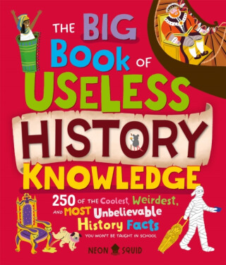 Big Book of Useless History Knowledge - Neon Squid