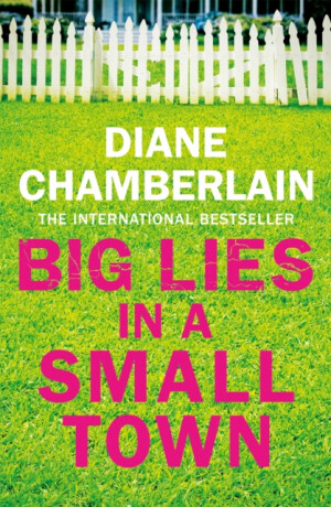 Big Lies in a Small Town - Diane Chamberlainová