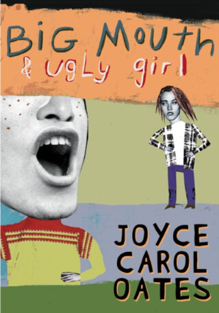 Big Mouth & Ugly Girl - Joyce Carol Oatesová