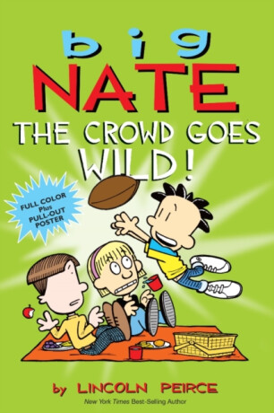 Big Nate: The Crowd Goes Wild! - Lincoln Peirce