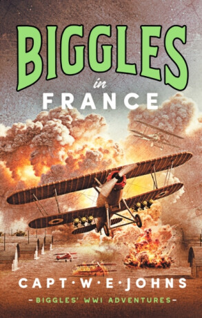 Biggles in France - Captain W. E. Johns