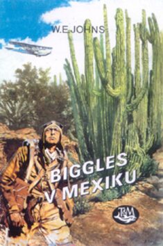 Biggles v Mexiku - William Earl Johns; Zdeněk Burian