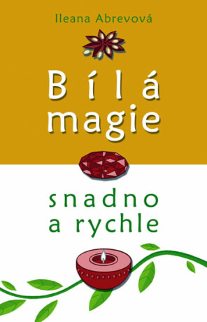 Bílá magie kouzla pro každý den - Ileana Abrevová