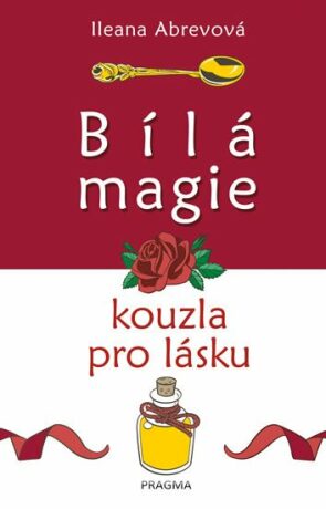 Bílá magie Kouzla pro lásku - Ileana Abrevová