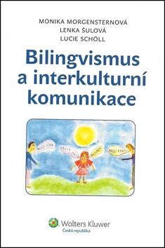 Bilingvismus a interkulturní komunikace - Lenka Šulová,Monika Morgensternová,Lucie Schöll