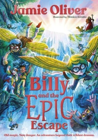 Billy and the Epic Escape - Jamie Oliver,Mónica Armino
