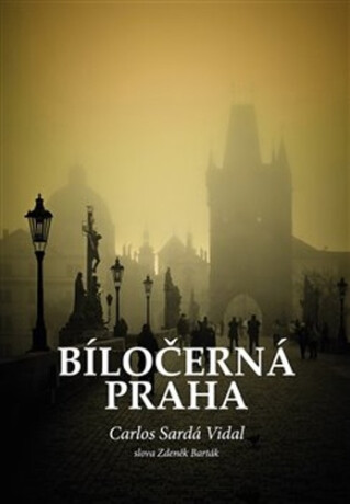 Bíločerná Praha (poškozené) - Zdeněk Barták,Carlos Sardá Vidal