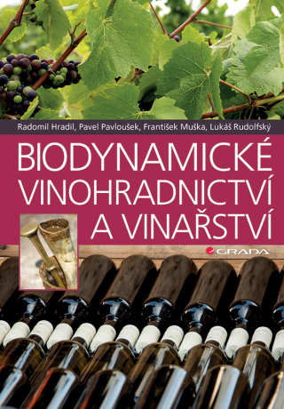 Biodynamické vinohradnictví a vinařství - Pavel Pavloušek,Radomil Hradil,František Muška,Lukáš Rudolfský