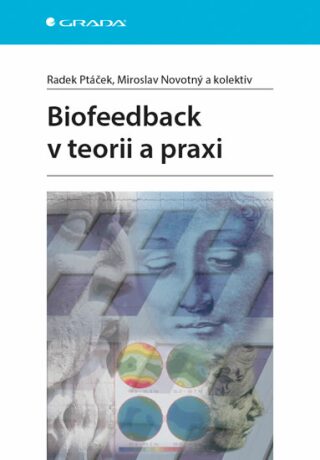 Biofeedback v teorii a praxi - Radek Ptáček,Miroslav Novotný