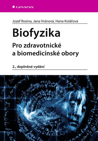 Biofyzika - Jozef Rosina,Jana Vránová,Hana Kolářová