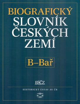 Biografický slovník českých zemí, 2.sešit (B-Bař) - Pavla Vošahlíková,kolektiv autorů