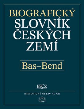 Biografický slovník českých zemí, 3. sešit (Bas-Bene) - Pavla Vošahlíková,kolektiv autorů