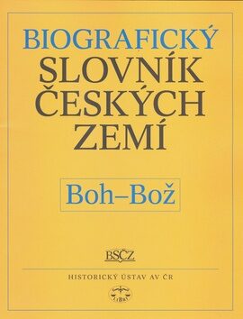 Biografický slovník českých zemí, 6. sešit (Boh-Bož) - Pavla Vošahlíková,kolektiv autorů