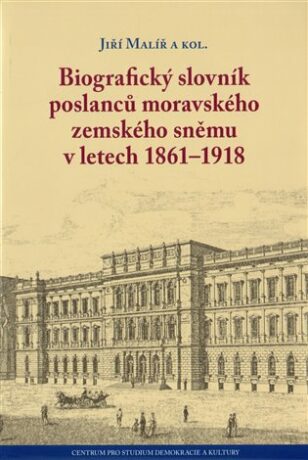 Biografický slovník poslanců moravského zemského sněmu v letech 1861-1918 - Jiří Malíř