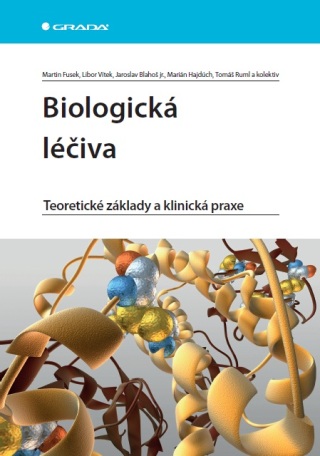 Biologická léčiva - Libor Vítek,Martin Fusek,kolektiv a,Jaroslav Blahoš,Marián Hajdúch,Tomáš Ruml
