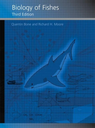 Biology of Fishes - Richard Moore,Quentin Bone