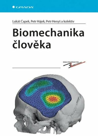 Biomechanika člověka - Čapek Lukáš,Petr Henyš,Petr Hájek