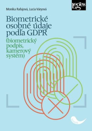 Biometrické osobné údaje podľa GDPR (biometrický podpis, kamerový systém) - Monika Rafajová,Lucia Váryová
