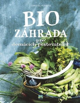 Biozáhrada pre domácich pestovateľov - Rupp Christel