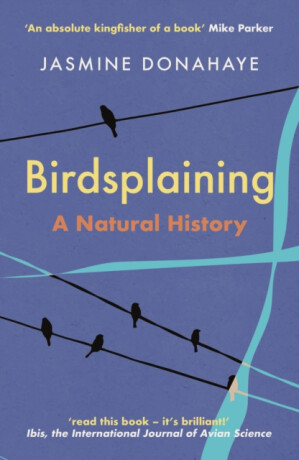 Birdsplaining - Jasmine Donahaye